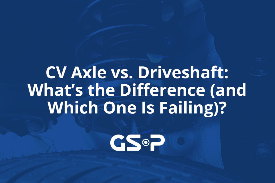 CV Axle vs. Driveshaft: What’s the Difference (and Which One Is Failing)?