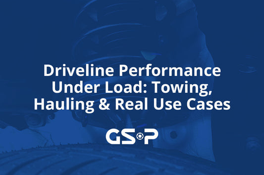 Driveline Performance Under Load: Towing, Hauling & Real Use Cases