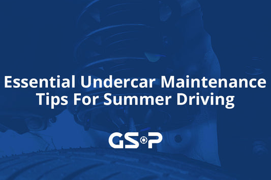 Essential Undercar Maintenance Tips For Summer Driving