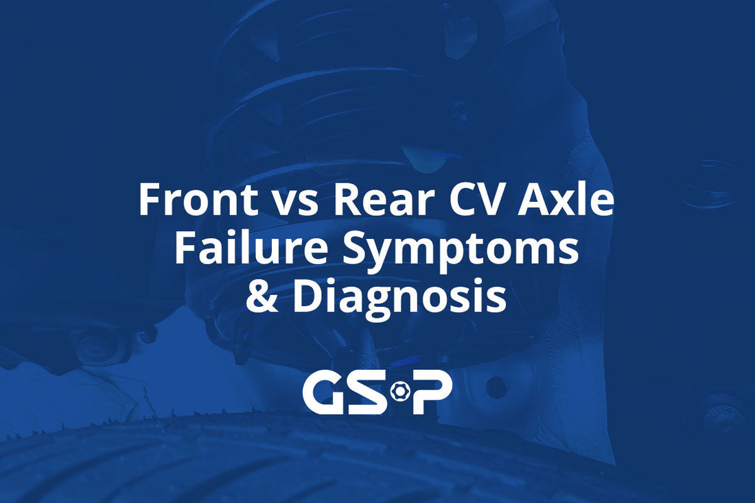 Front vs Rear CV Axle Failure Symptoms & Diagnosis