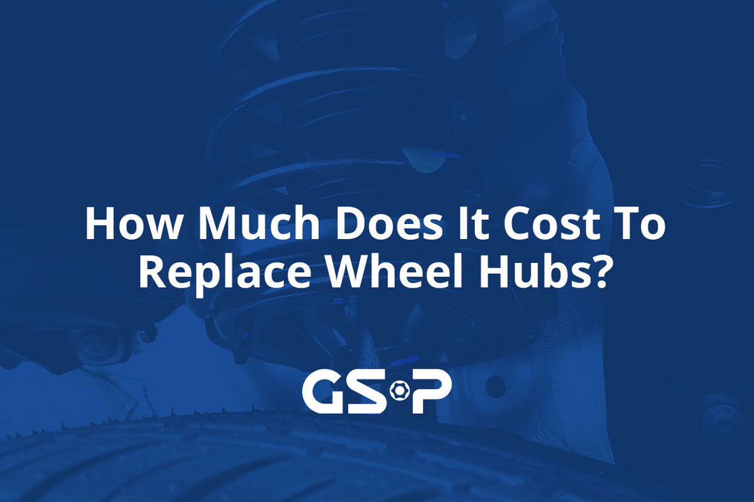 How Much Does It Cost To Replace Wheel Hubs?