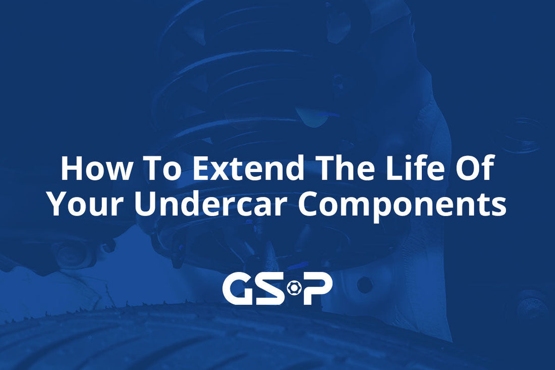 How To Extend The Life Of Your Undercar Components