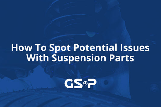 How To Spot Potential Issues With Suspension Parts