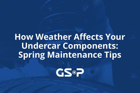 How Weather Affects Your Undercar Components: Spring Maintenance Tips