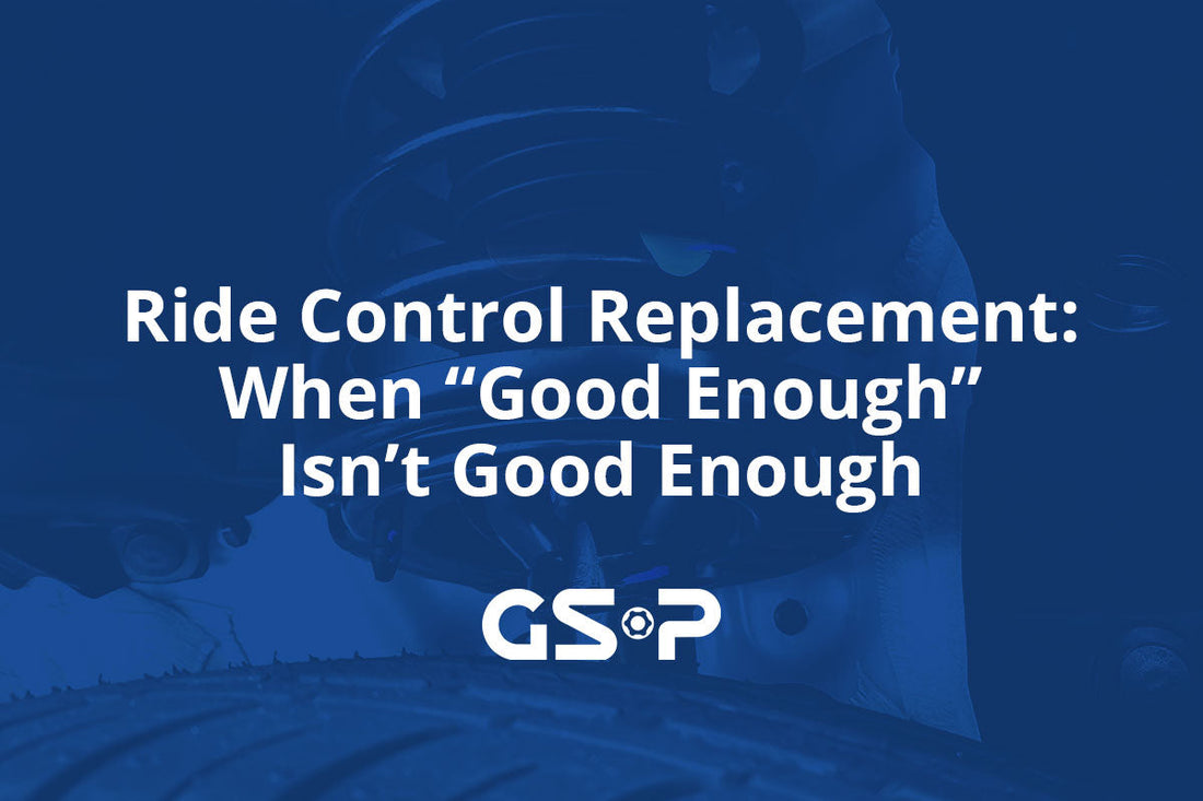 Ride Control Replacement: When "Good Enough" Isn't Good Enough
