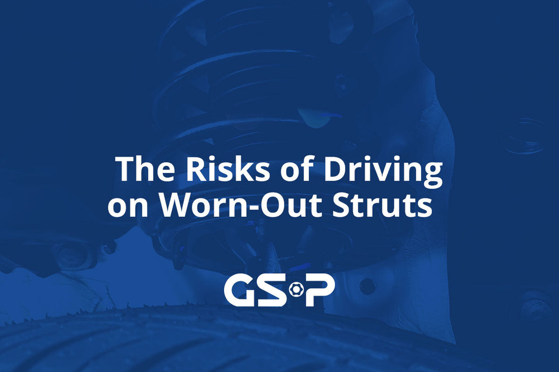 The Risks of Driving on Worn-Out Struts