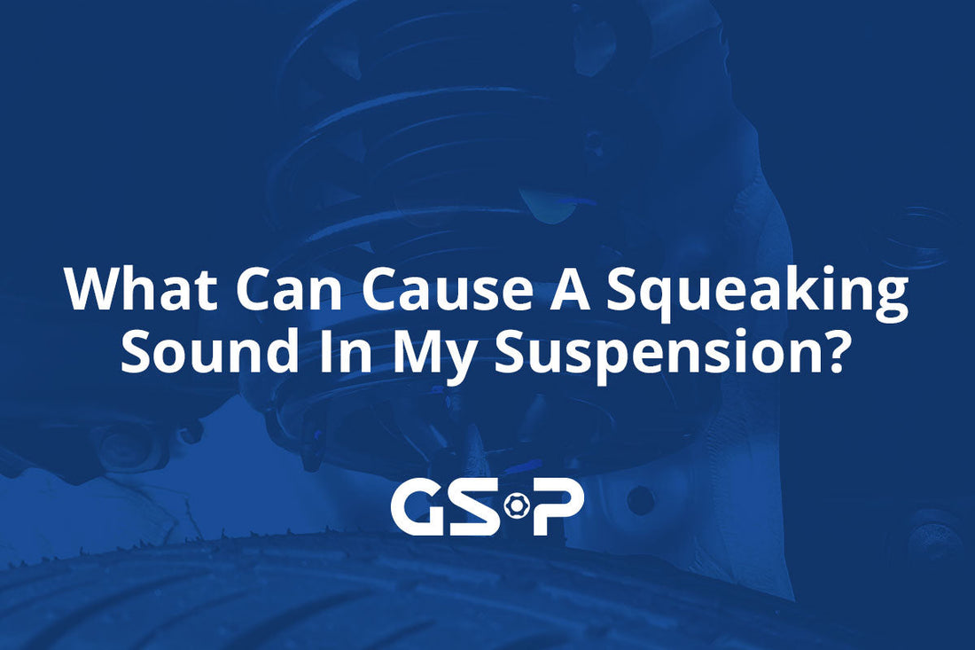 What Can Cause A Squeaking Sound In My Suspension?