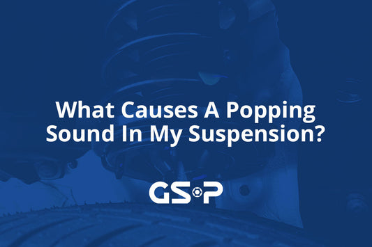 What Causes A Popping Sound In My Suspension?
