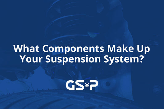 What Components Make Up Your Suspension System?