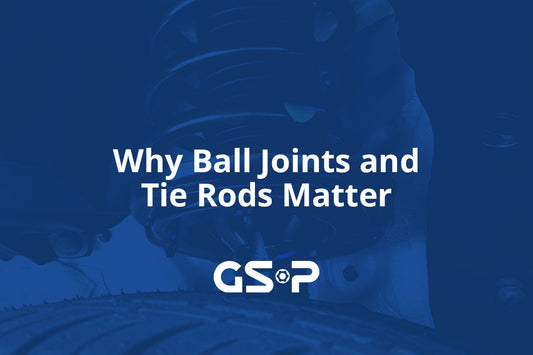 Why Ball Joints and Tie Rods Matter
