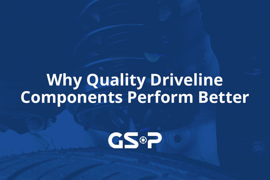Why Quality Driveline Components Perform Better